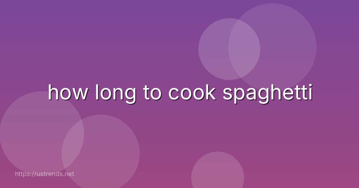 how long to cook spaghetti