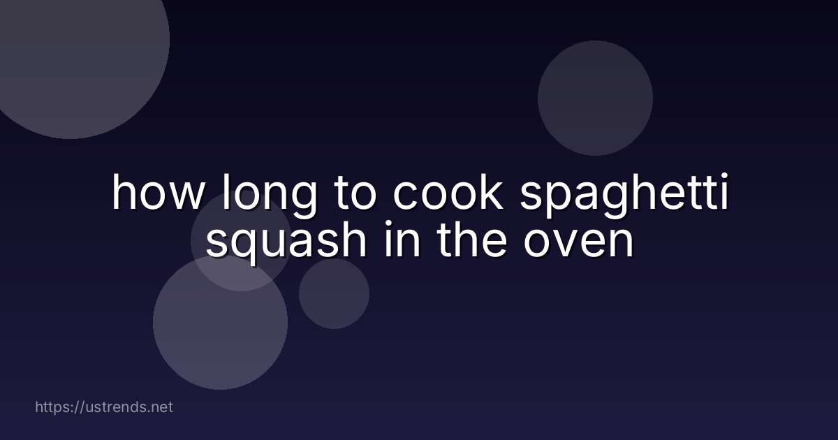 how long to cook spaghetti squash in the oven