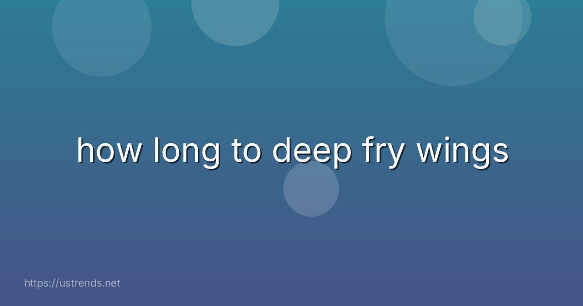 how long to deep fry wings