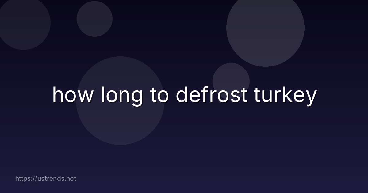 how long to defrost turkey
