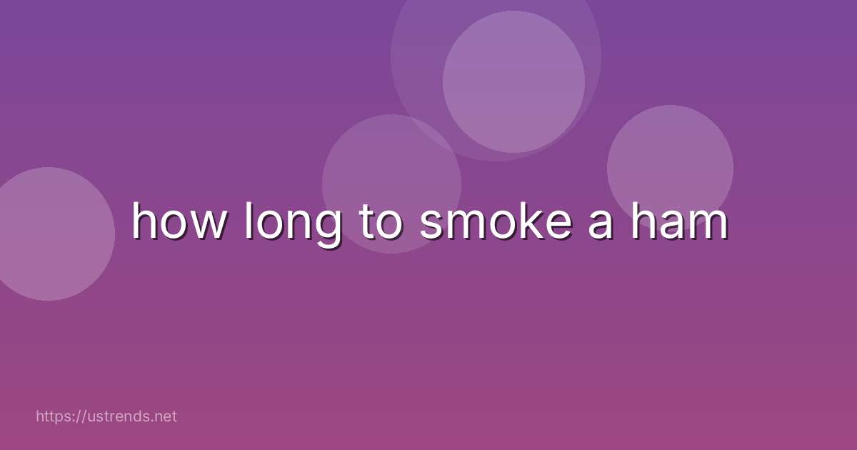 how long to smoke a ham