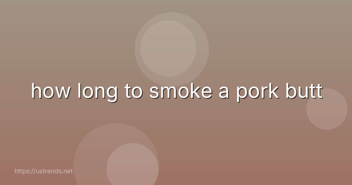 how long to smoke a pork butt