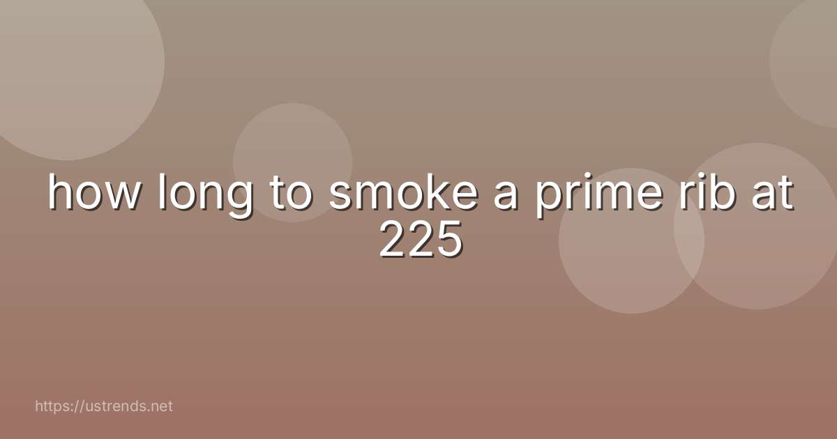 how long to smoke a prime rib at 225