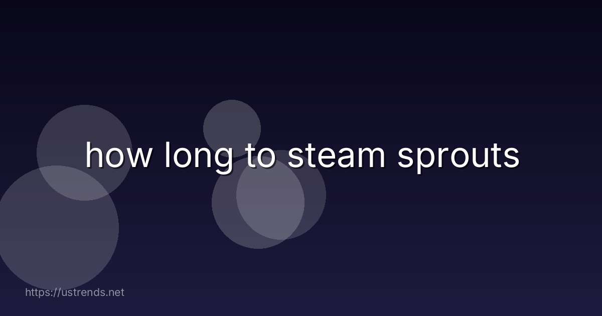 how long to steam sprouts