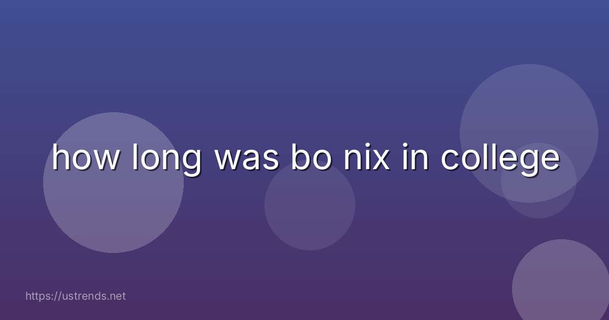 how long was bo nix in college