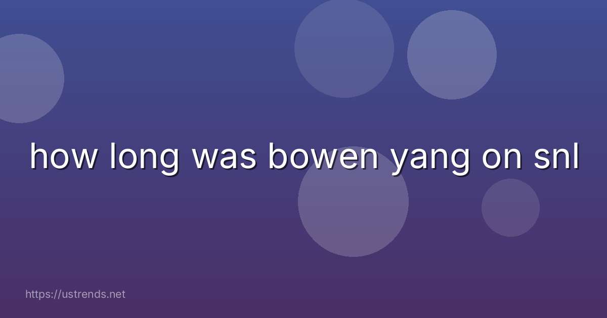 how long was bowen yang on snl