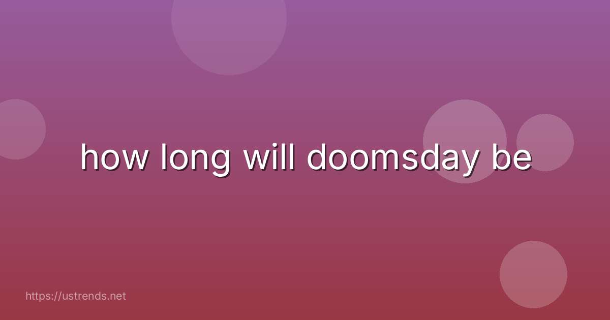how long will doomsday be