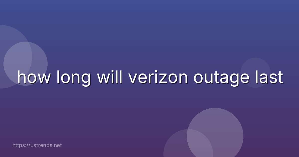 how long will verizon outage last