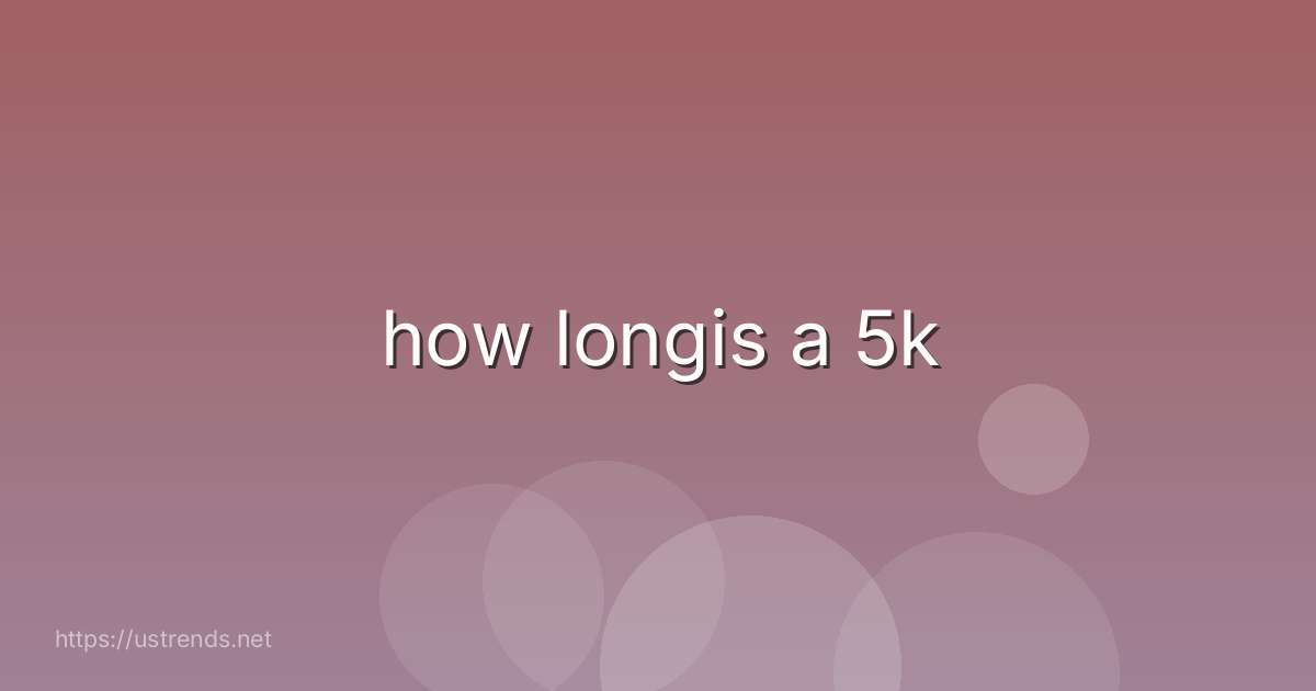 how longis a 5k