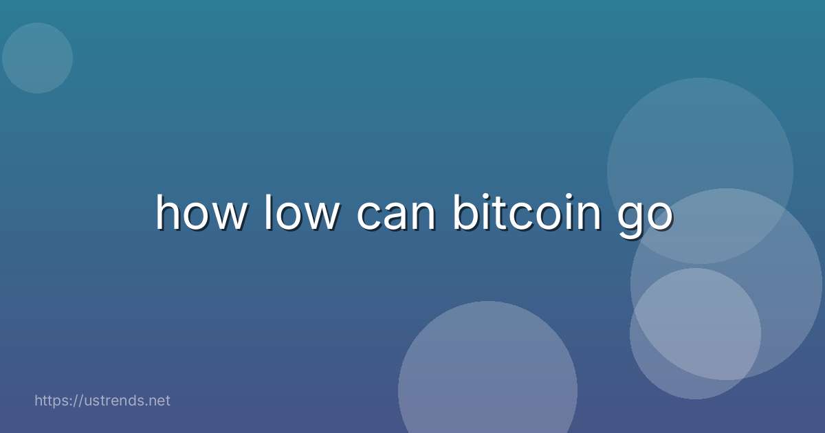 how low can bitcoin go