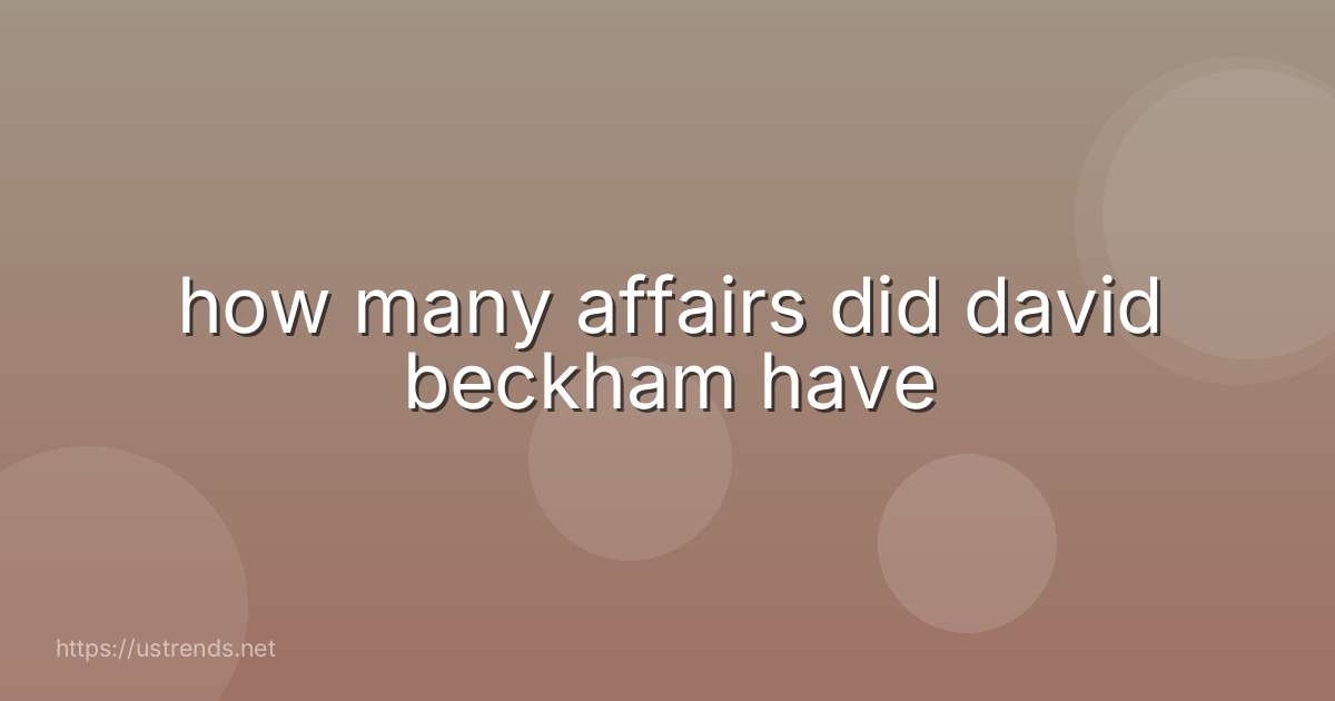 how many affairs did david beckham have
