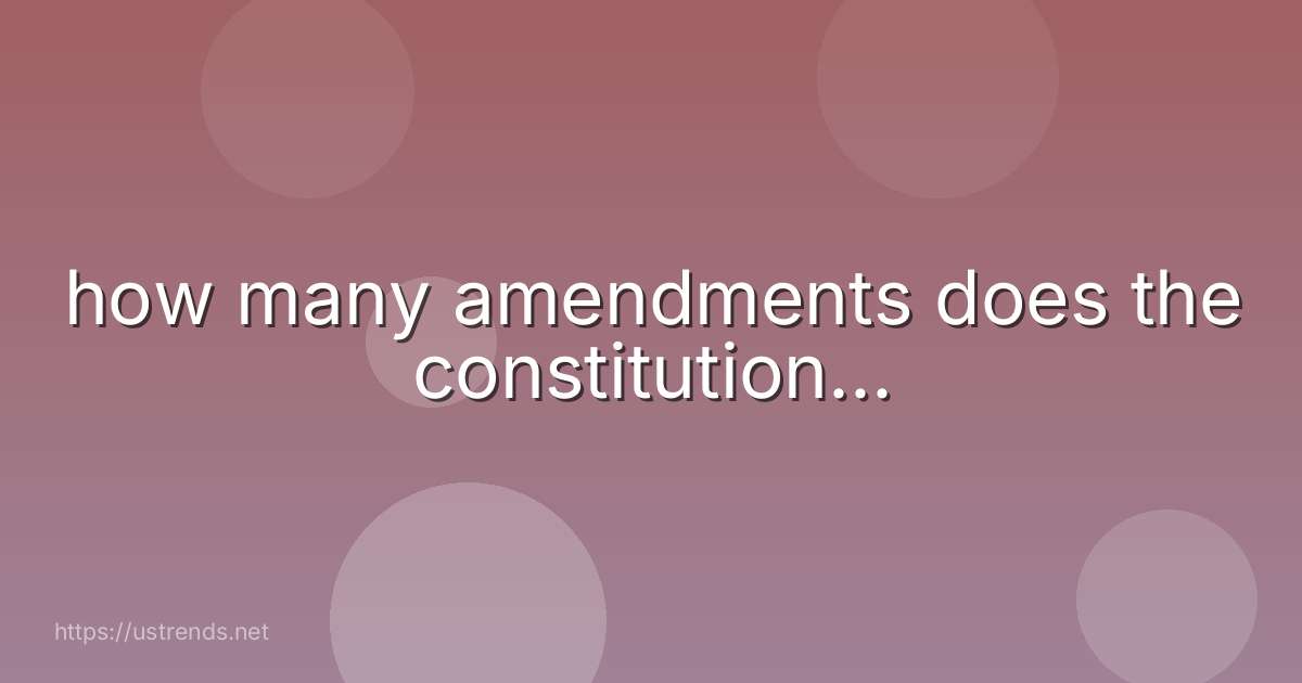 how many amendments does the constitution...