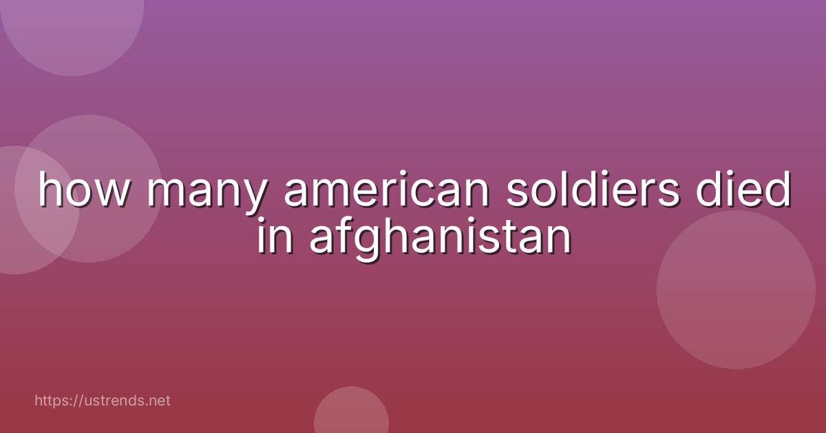 how many american soldiers died in afghanistan