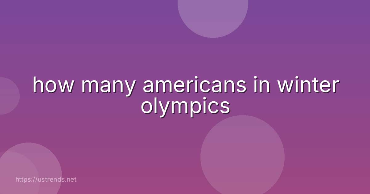 how many americans in winter olympics