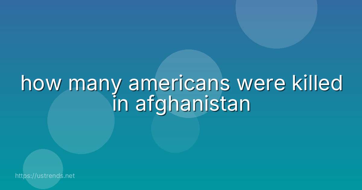 how many americans were killed in afghanistan