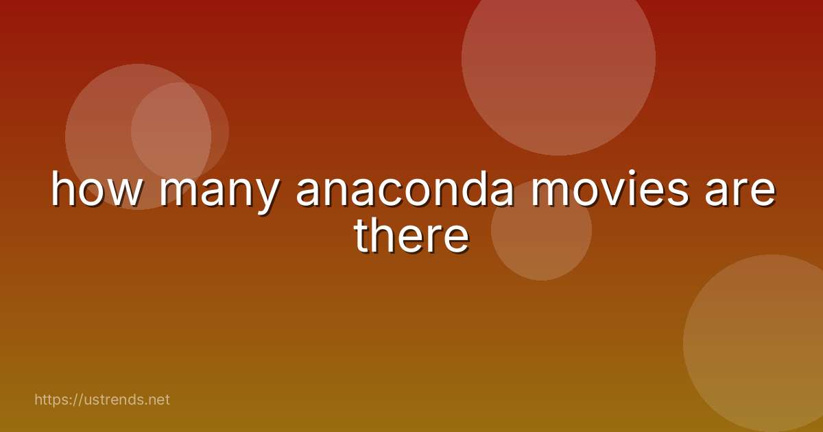 how many anaconda movies are there