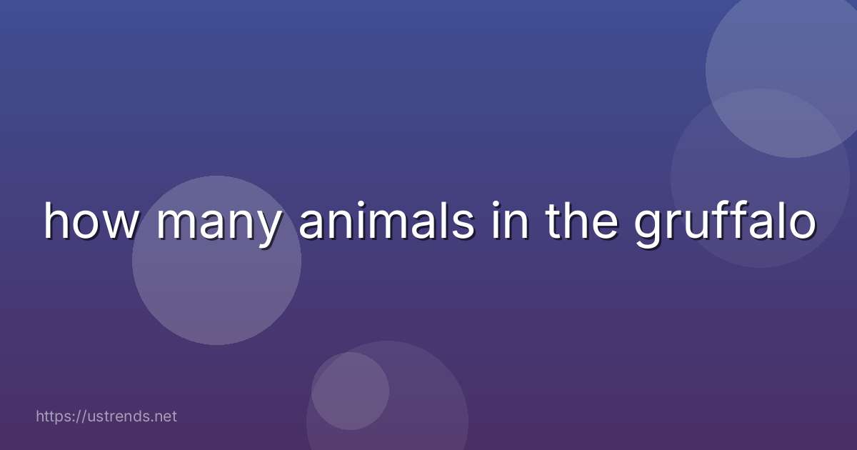 how many animals in the gruffalo