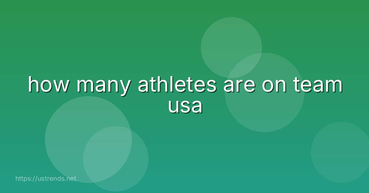 how many athletes are on team usa