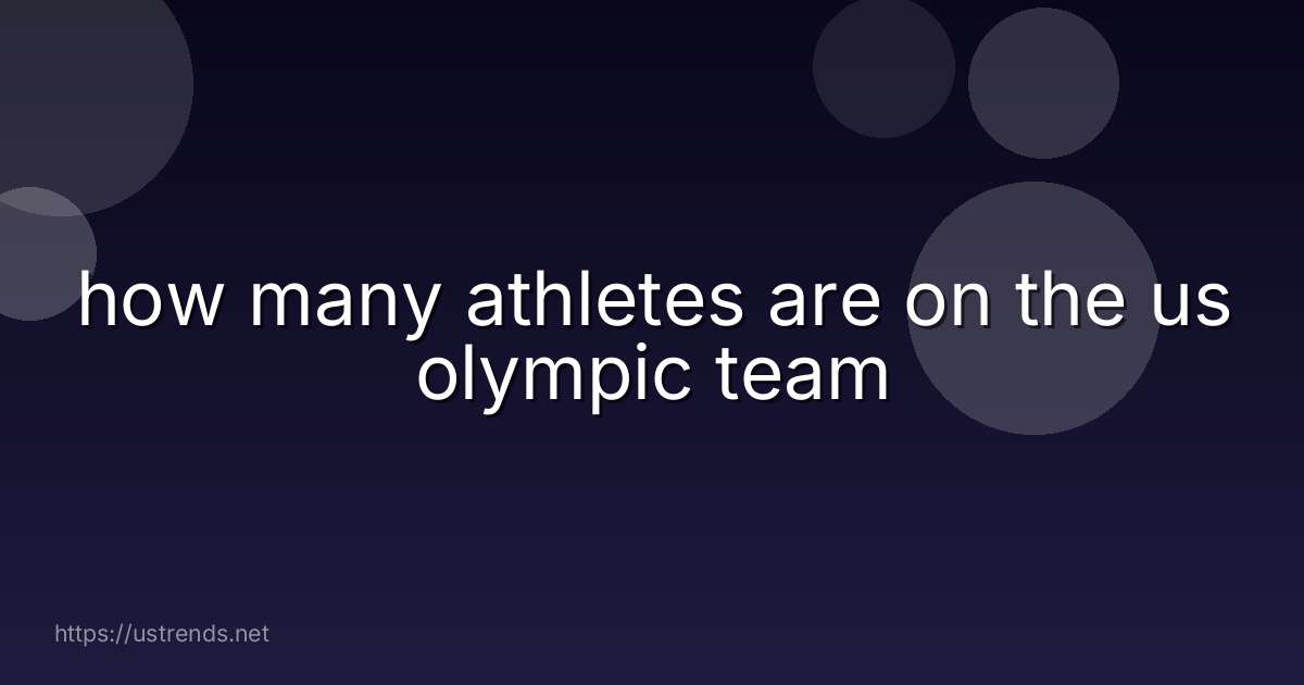 how many athletes are on the us olympic team