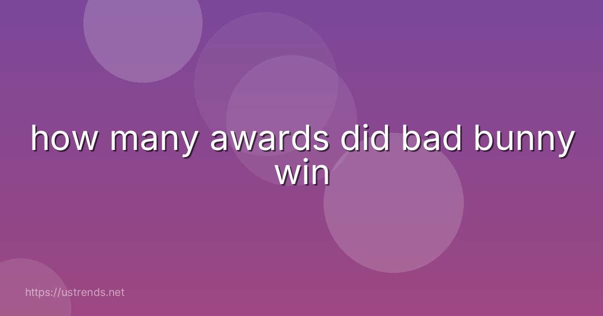 how many awards did bad bunny win