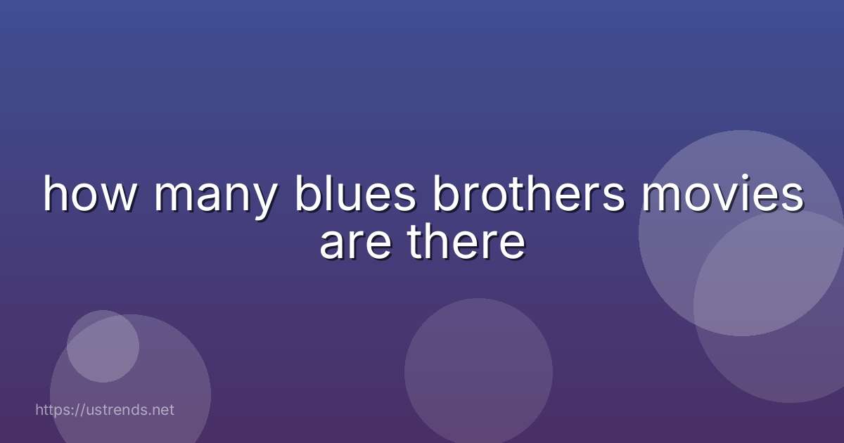 how many blues brothers movies are there