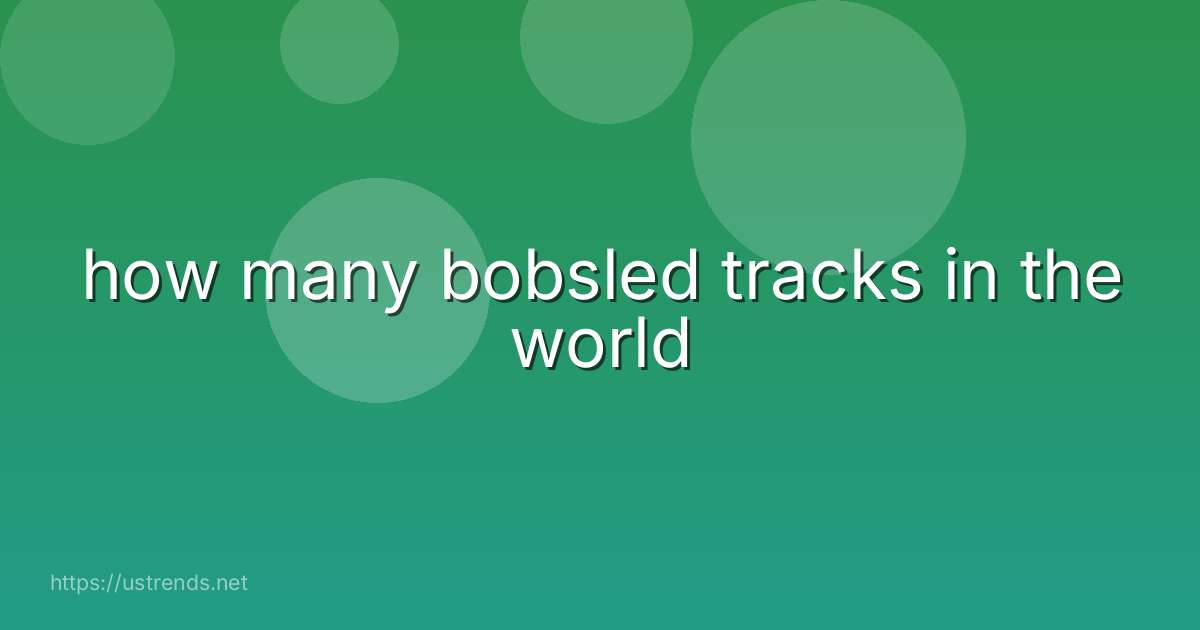 how many bobsled tracks in the world