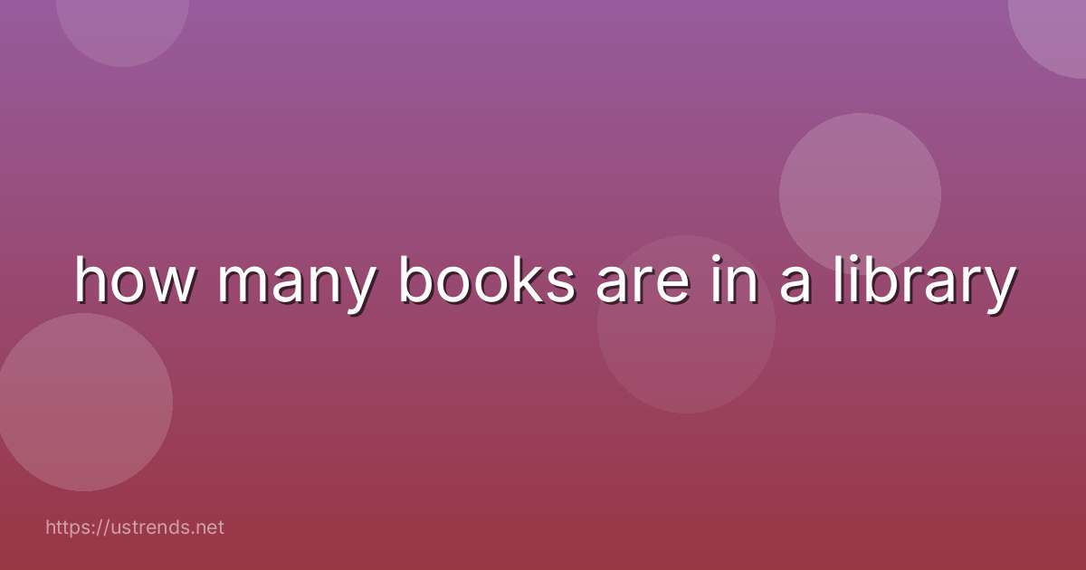 how many books are in a library