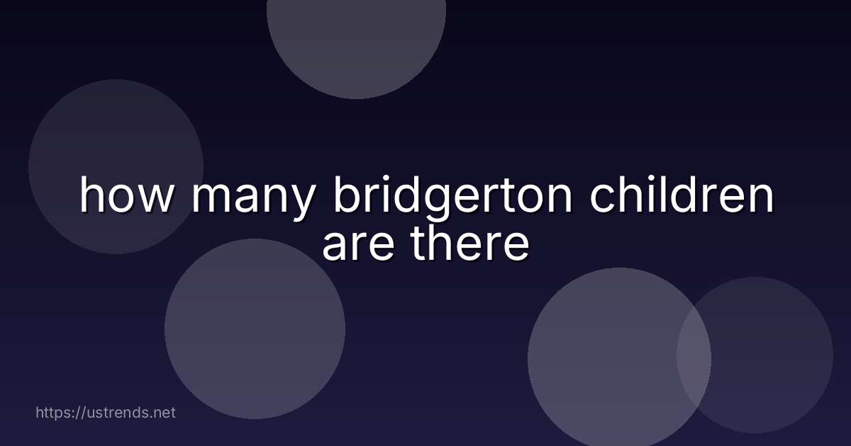 how many bridgerton children are there