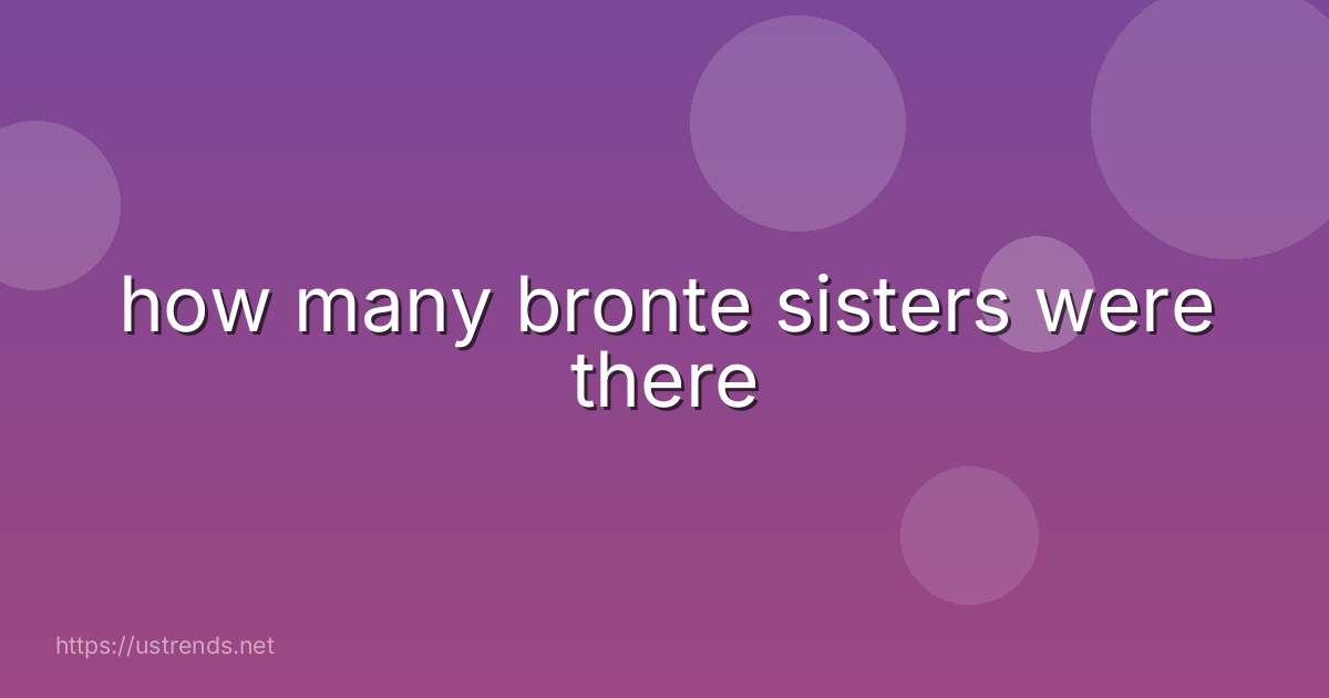how many bronte sisters were there