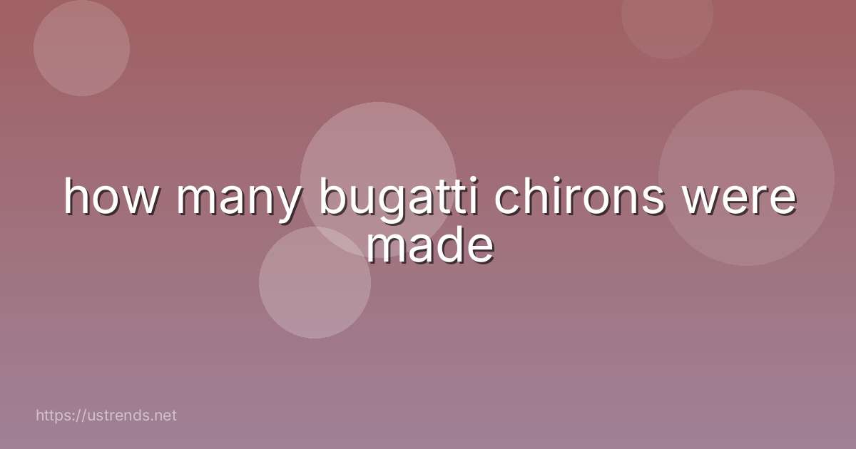 how many bugatti chirons were made