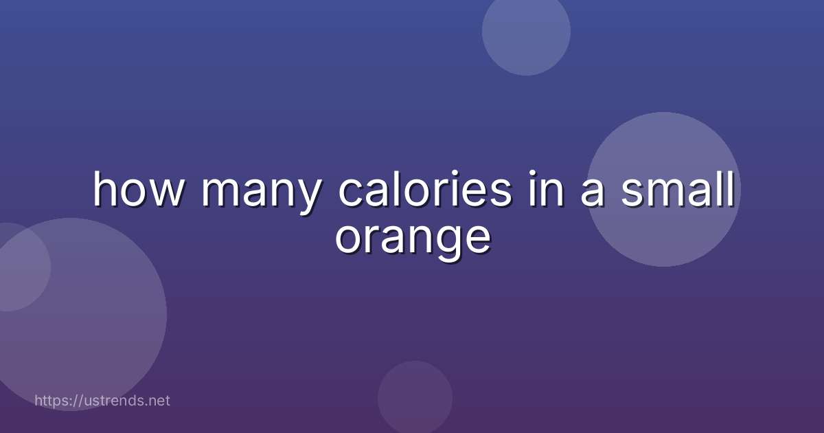 how many calories in a small orange