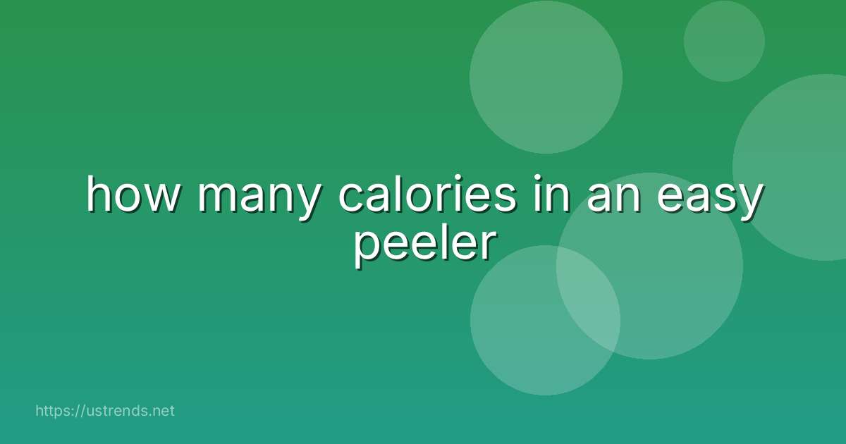 how many calories in an easy peeler