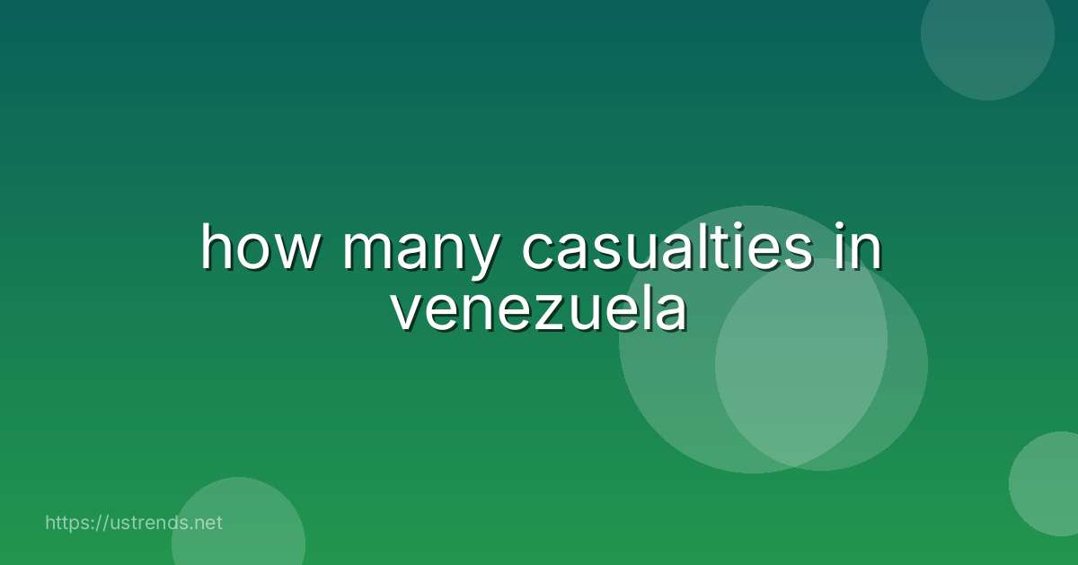 how many casualties in venezuela