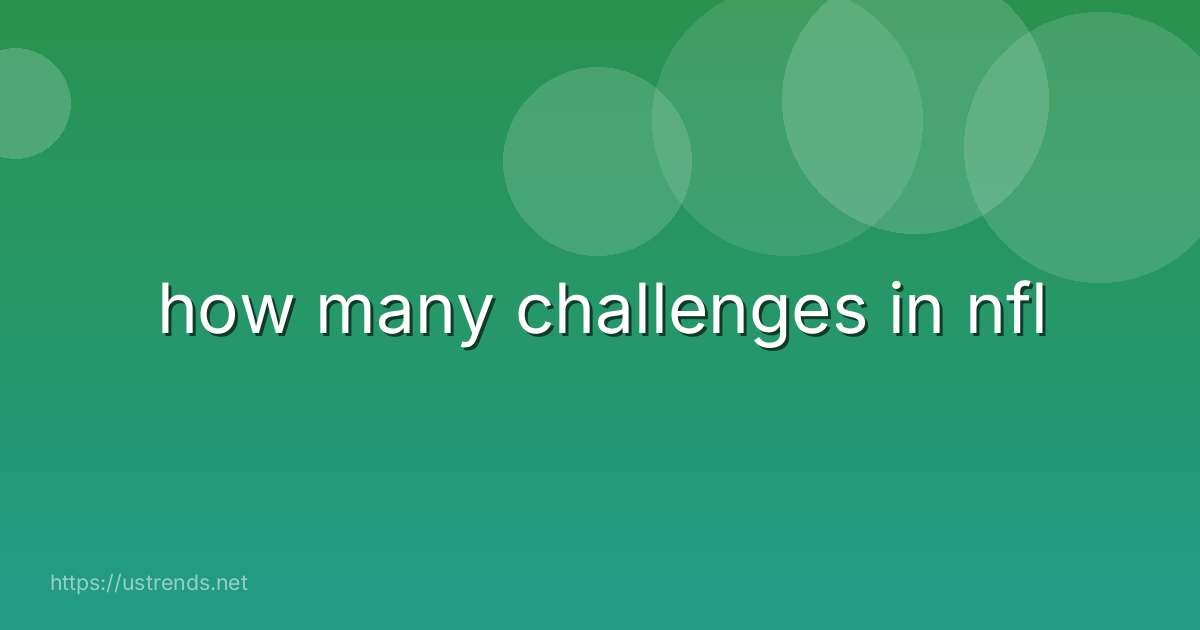 how many challenges in nfl