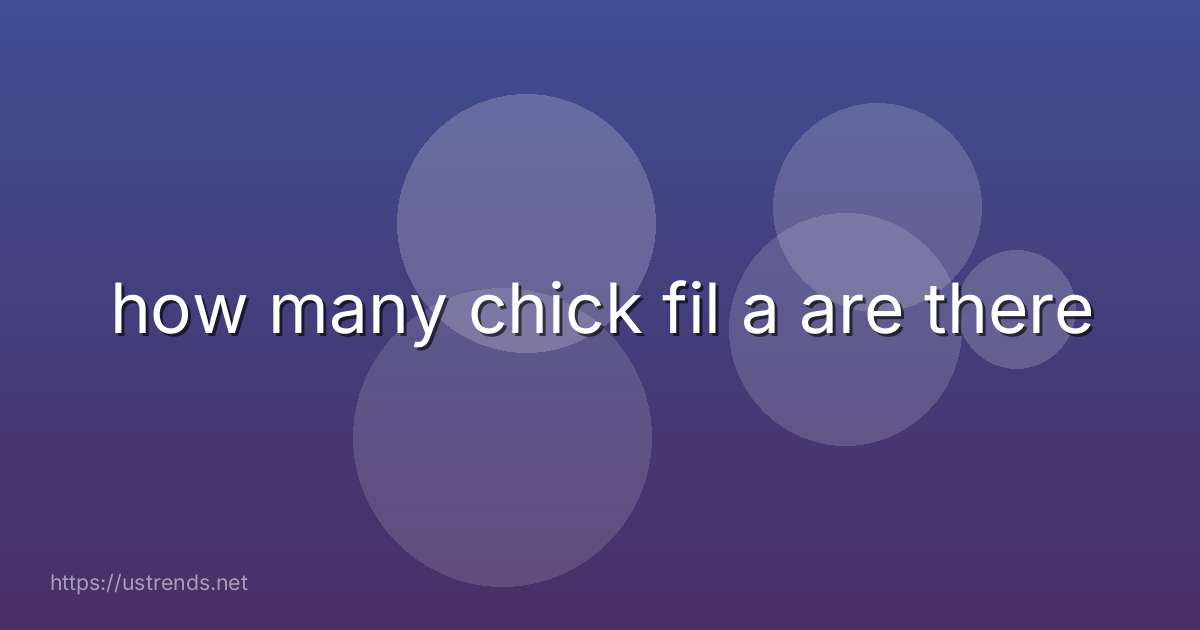 how many chick fil a are there