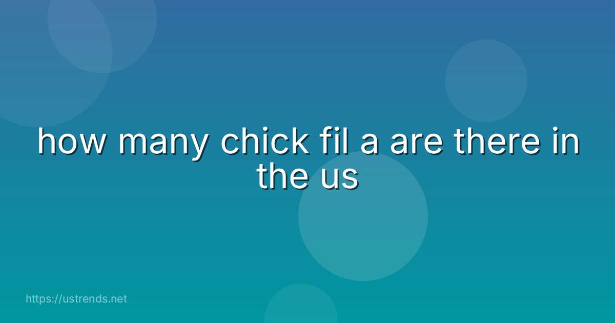 how many chick fil a are there in the us