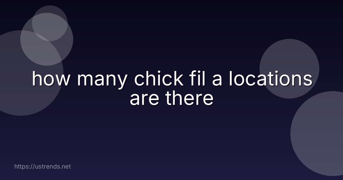 how many chick fil a locations are there