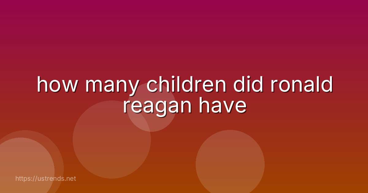 how many children did ronald reagan have