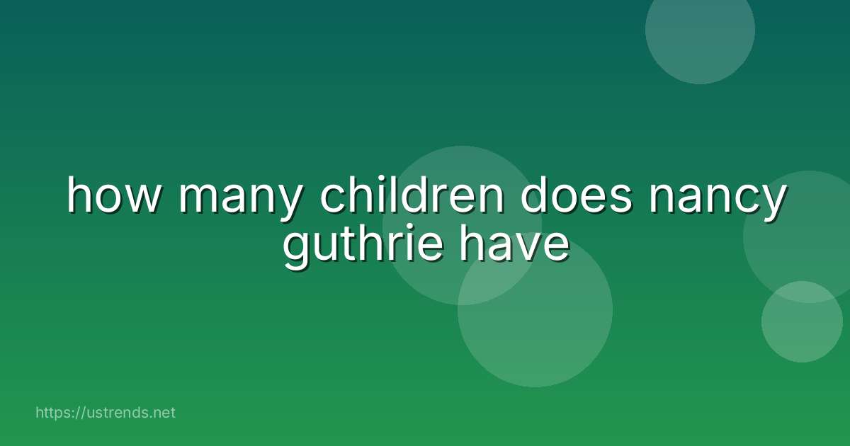 how many children does nancy guthrie have