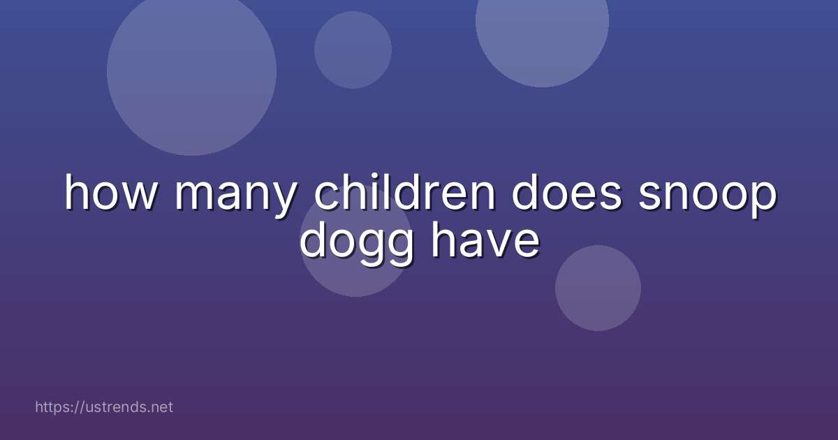 how many children does snoop dogg have