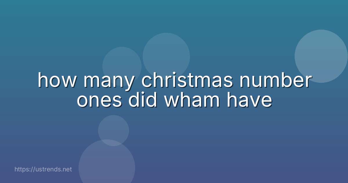 how many christmas number ones did wham have