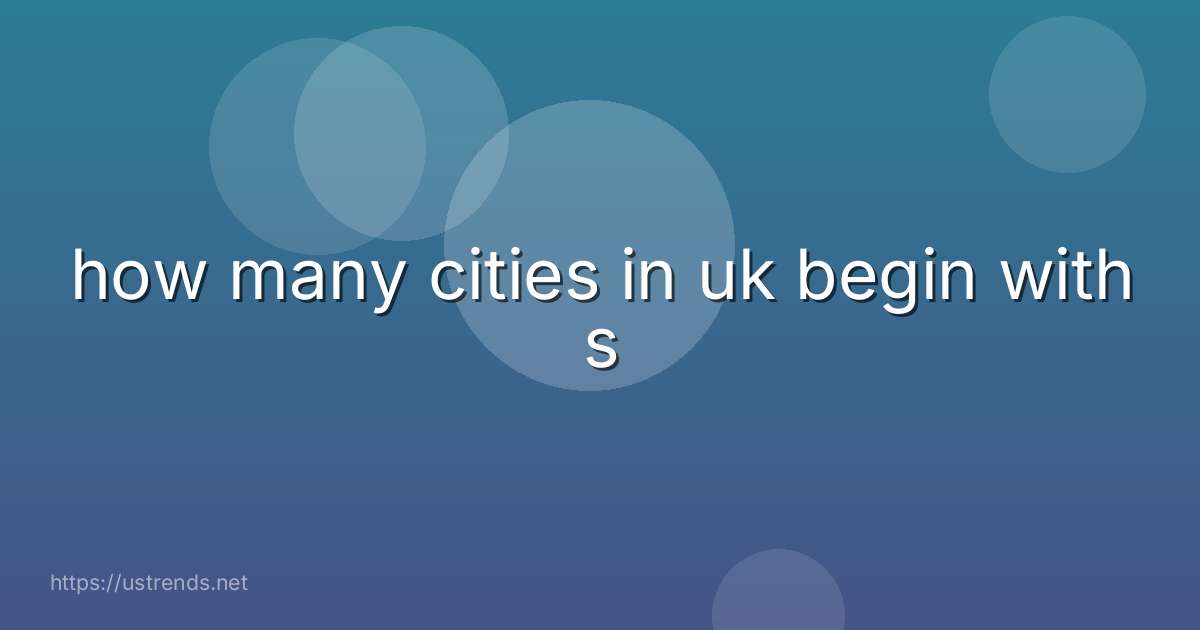 how many cities in uk begin with s