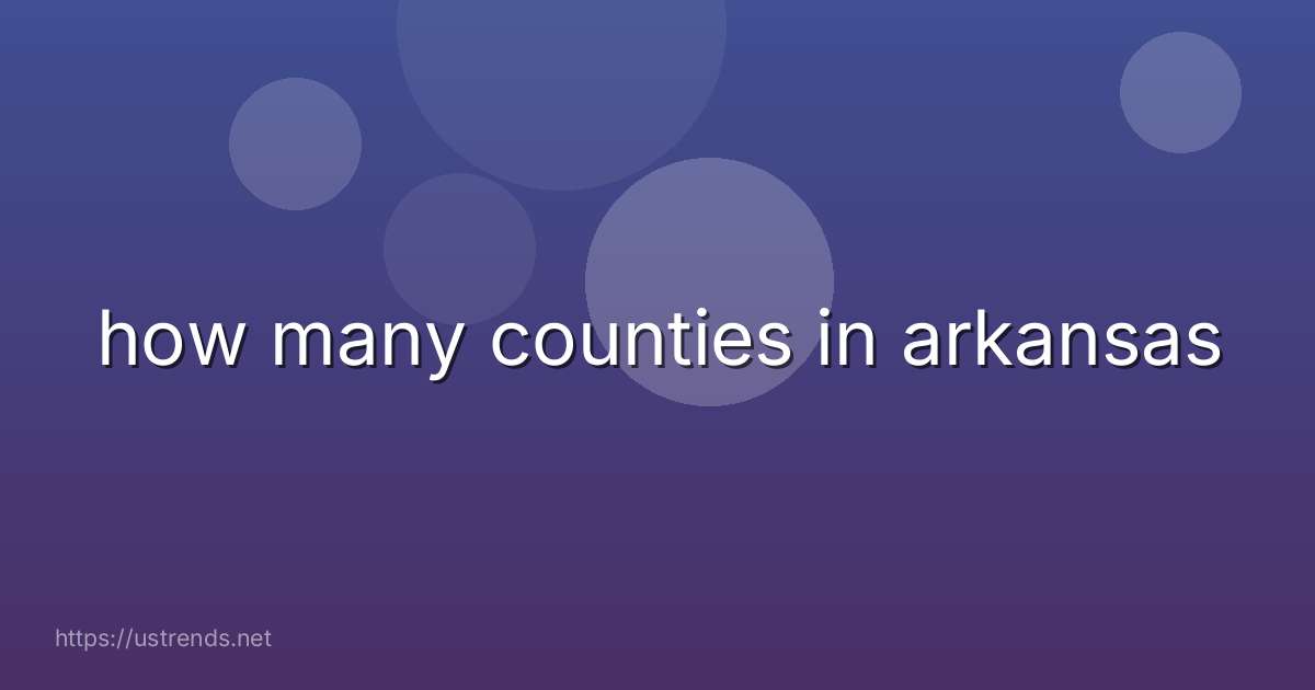 how many counties in arkansas