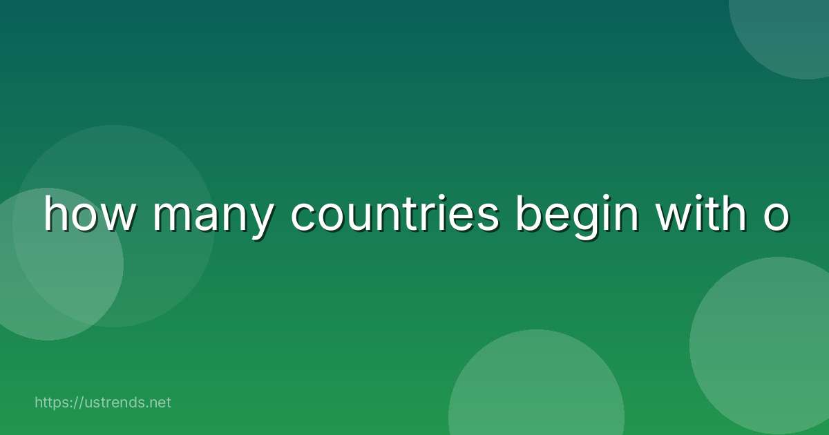 how many countries begin with o