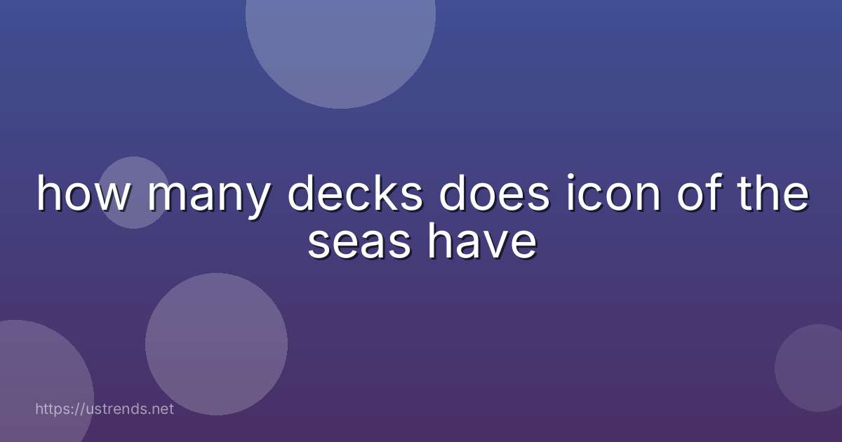 how many decks does icon of the seas have