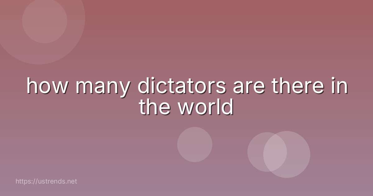 how many dictators are there in the world