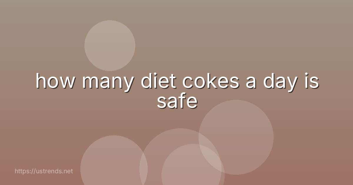how many diet cokes a day is safe
