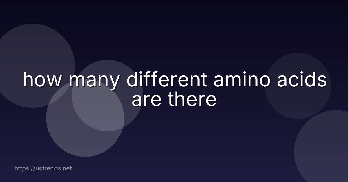 how many different amino acids are there