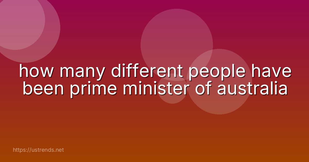 how many different people have been prime minister of australia