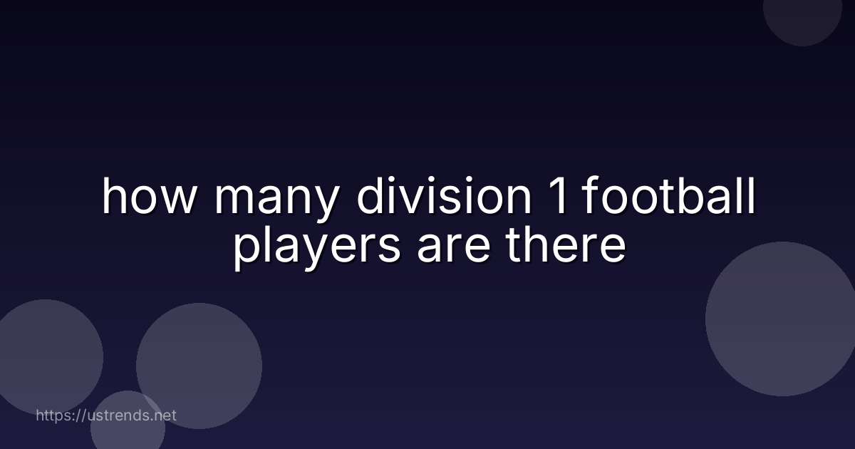 how many division 1 football players are there